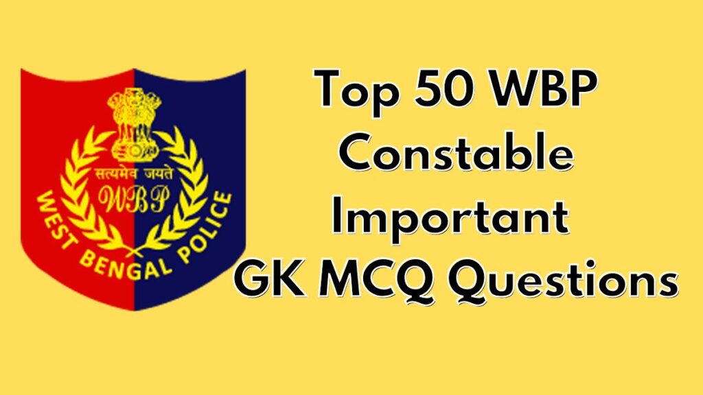 Top 50 WBP Constable GK MCQ Questions Sarkari Set